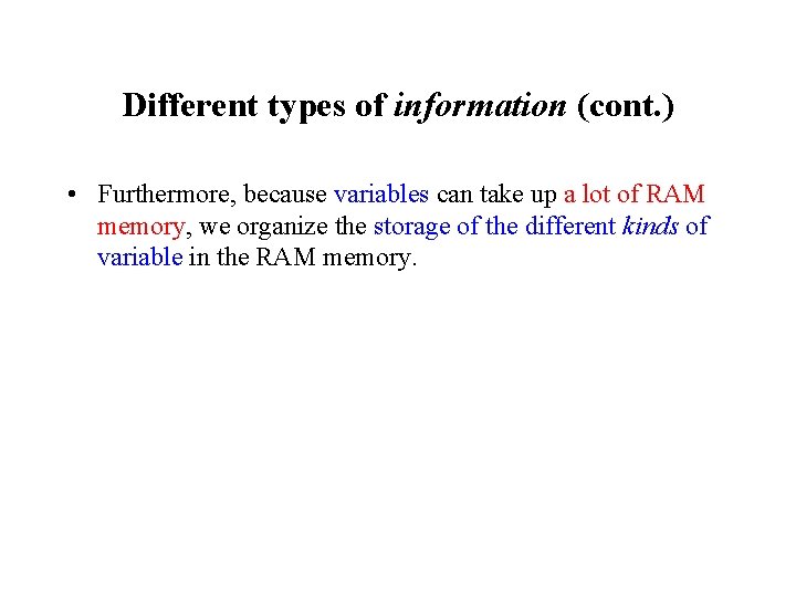 Different types of information (cont. ) • Furthermore, because variables can take up a