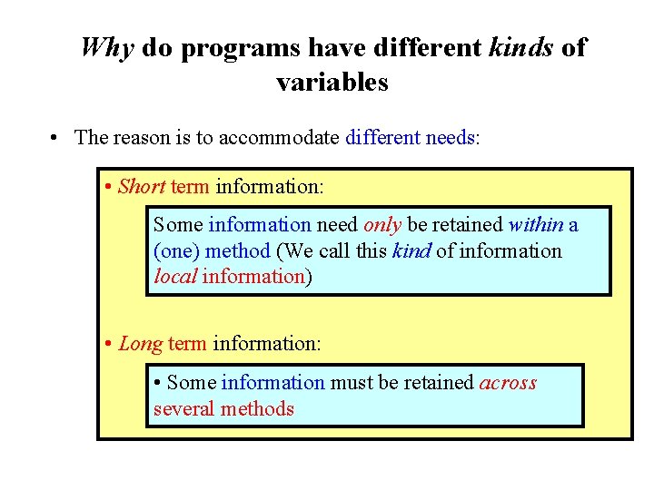 Why do programs have different kinds of variables • The reason is to accommodate