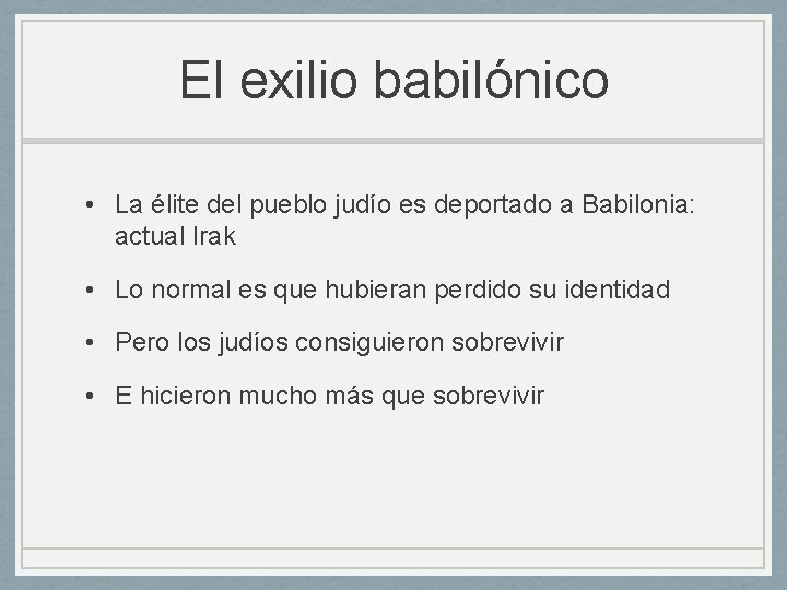 El exilio babilónico • La élite del pueblo judío es deportado a Babilonia: actual