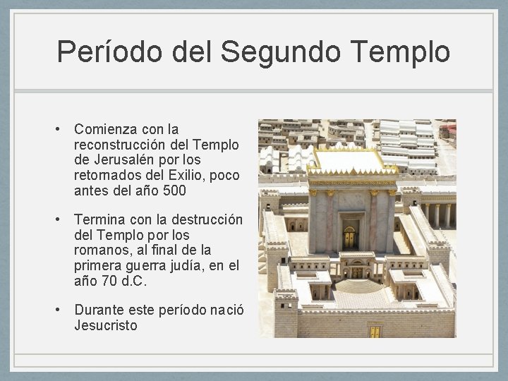 Período del Segundo Templo • Comienza con la reconstrucción del Templo de Jerusalén por