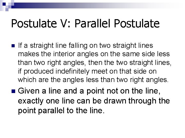 Postulate V: Parallel Postulate n If a straight line falling on two straight lines