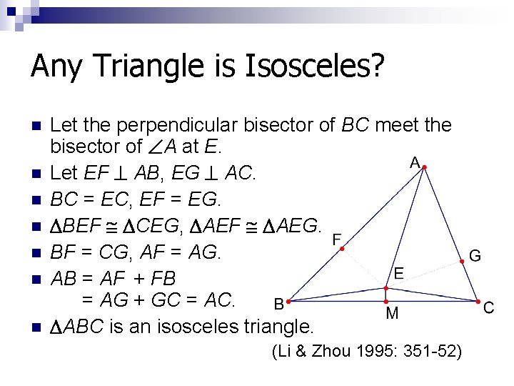 Any Triangle is Isosceles? n n n n Let the perpendicular bisector of BC