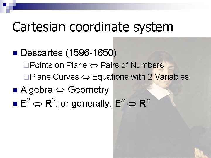 Cartesian coordinate system n Descartes (1596 -1650) on Plane Pairs of Numbers ¨ Plane