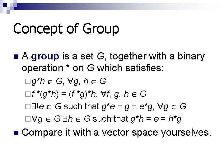Concept of Group n A group is a set G, together with a binary