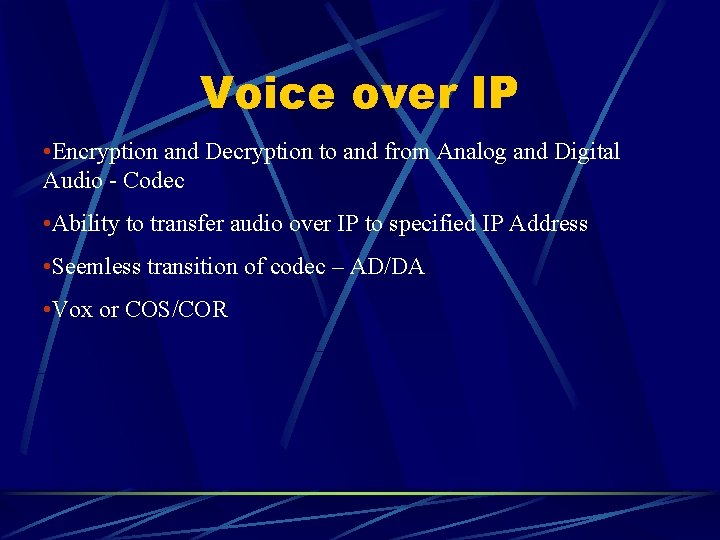 Voice over IP • Encryption and Decryption to and from Analog and Digital Audio