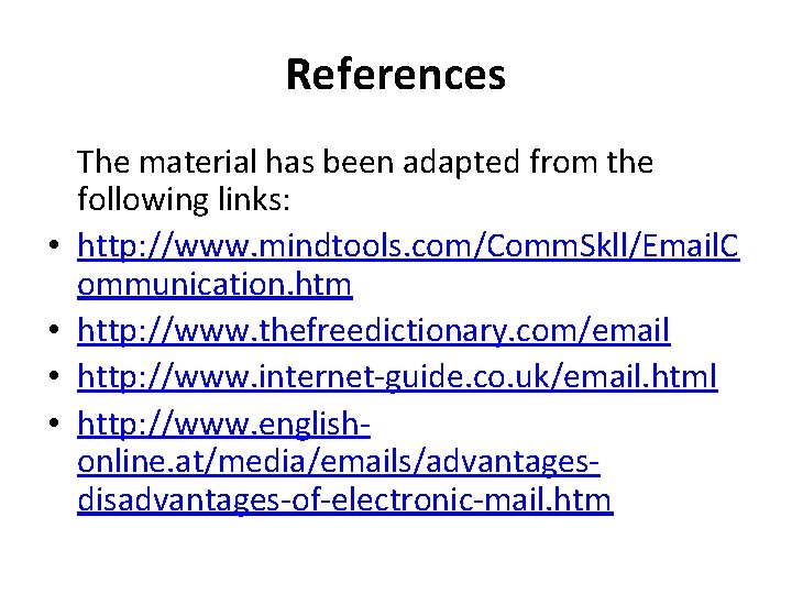References • • The material has been adapted from the following links: http: //www.