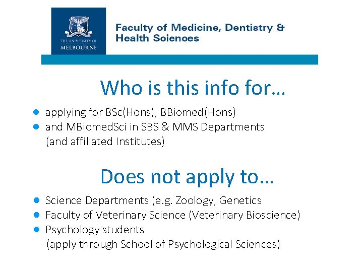 Who is this info for… ● applying for BSc(Hons), BBiomed(Hons) ● and MBiomed. Sci
