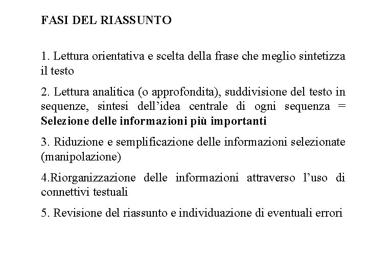 FASI DEL RIASSUNTO 1. Lettura orientativa e scelta della frase che meglio sintetizza il
