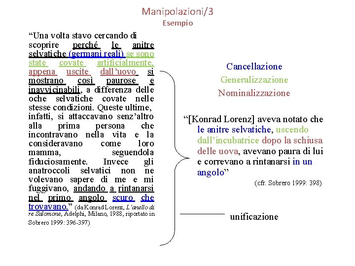 Manipolazioni/3 Esempio “Una volta stavo cercando di scoprire perché le anitre selvatiche (germani reali)
