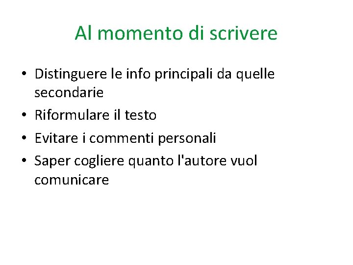 Al momento di scrivere • Distinguere le info principali da quelle secondarie • Riformulare