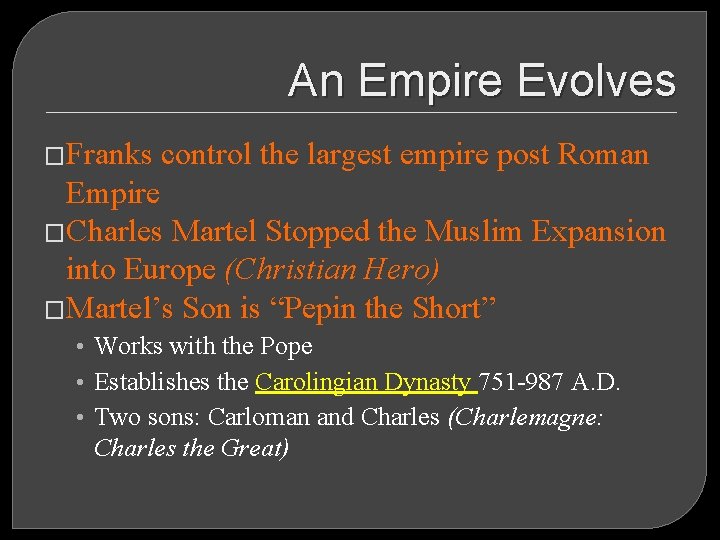An Empire Evolves �Franks control the largest empire post Roman Empire �Charles Martel Stopped