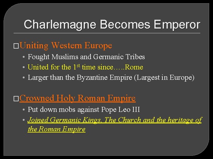 Charlemagne Becomes Emperor �Uniting Western Europe • Fought Muslims and Germanic Tribes • United