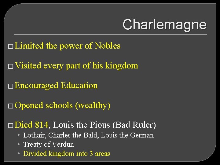 Charlemagne � Limited � Visited the power of Nobles every part of his kingdom