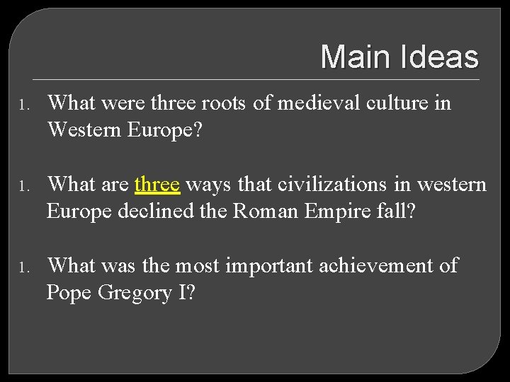 Main Ideas 1. What were three roots of medieval culture in Western Europe? 1.