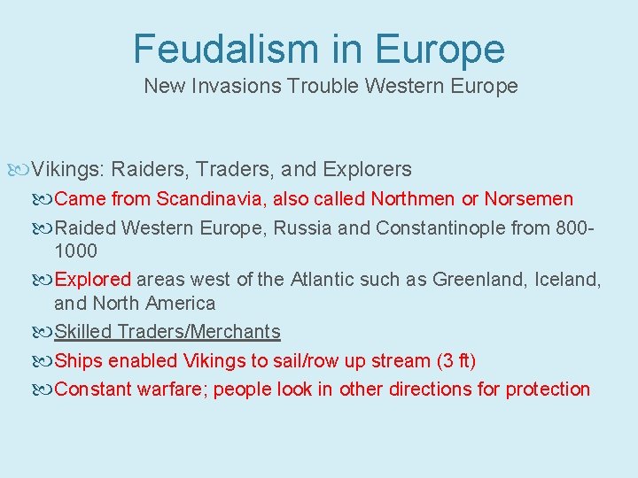 Feudalism in Europe New Invasions Trouble Western Europe Vikings: Raiders, Traders, and Explorers Came