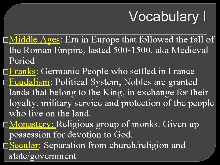 Vocabulary I �Middle Ages: Era in Europe that followed the fall of the Roman
