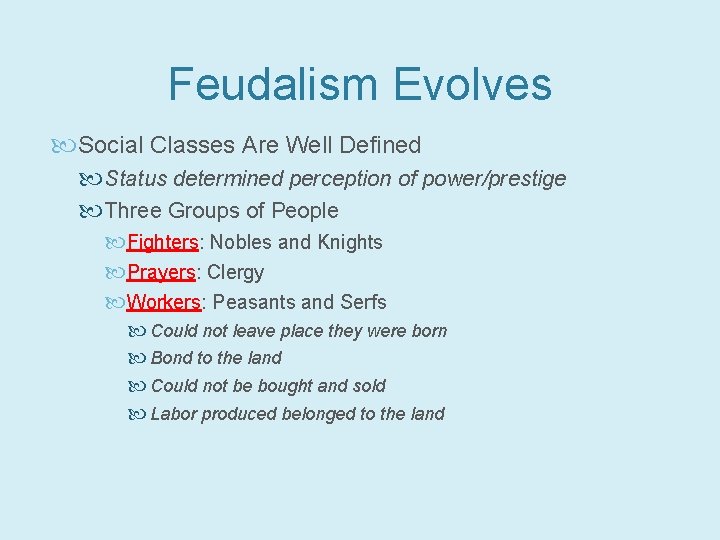 Feudalism Evolves Social Classes Are Well Defined Status determined perception of power/prestige Three Groups