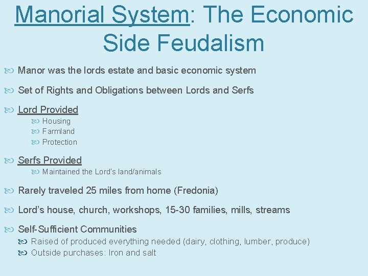 Manorial System: The Economic Side Feudalism Manor was the lords estate and basic economic