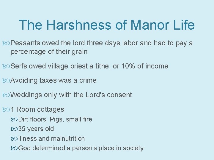 The Harshness of Manor Life Peasants owed the lord three days labor and had