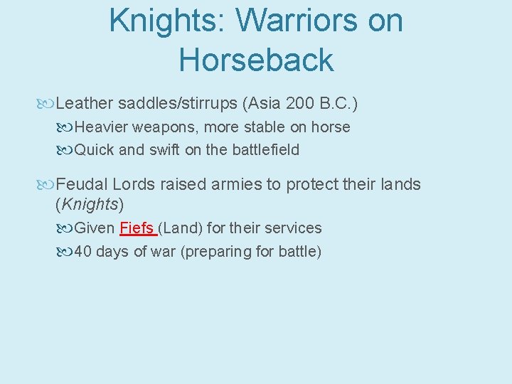Knights: Warriors on Horseback Leather saddles/stirrups (Asia 200 B. C. ) Heavier weapons, more