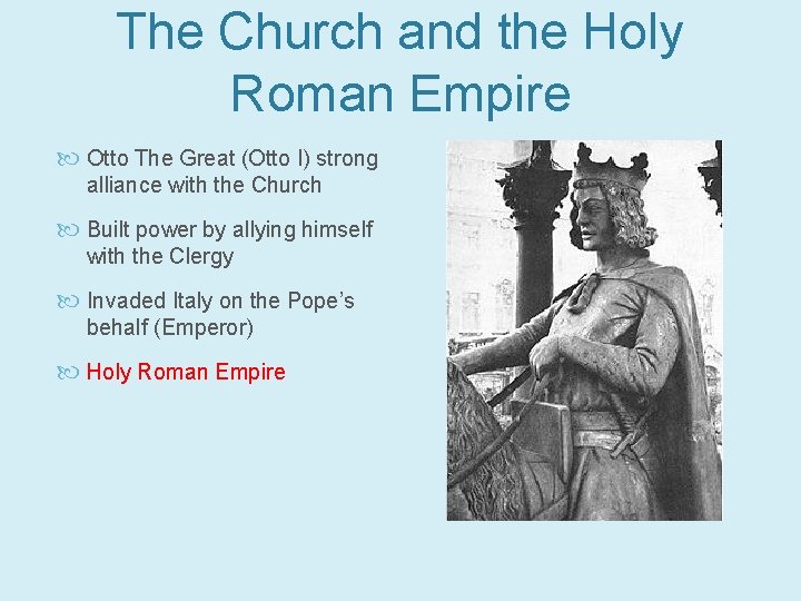 The Church and the Holy Roman Empire Otto The Great (Otto I) strong alliance
