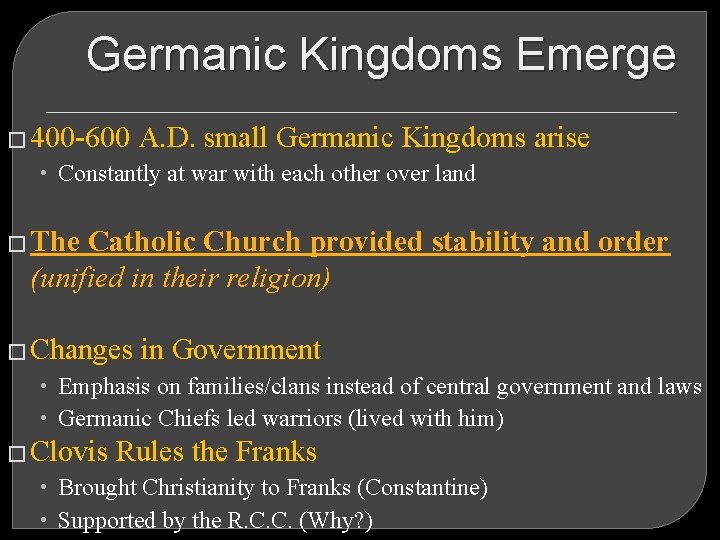 Germanic Kingdoms Emerge � 400 -600 A. D. small Germanic Kingdoms arise • Constantly