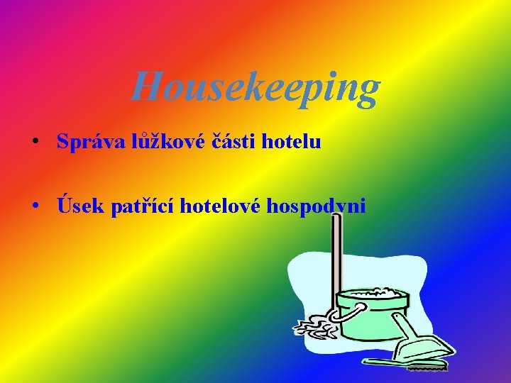 Housekeeping • Správa lůžkové části hotelu • Úsek patřící hotelové hospodyni 
