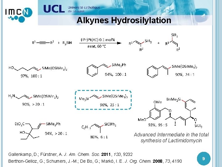 Alkynes Hydrosilylation Advanced Intermediate in the total synthesis of Lactimidomycin Gallenkamp, D. ; Fürstner,