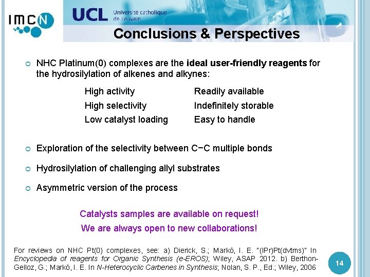 Conclusions & Perspectives NHC Platinum(0) complexes are the ideal user-friendly reagents for the hydrosilylation