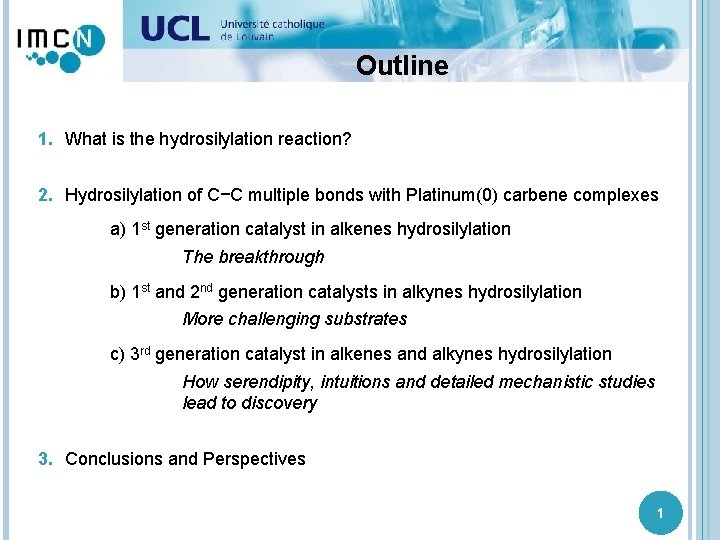 Outline 1. What is the hydrosilylation reaction? 2. Hydrosilylation of C−C multiple bonds with