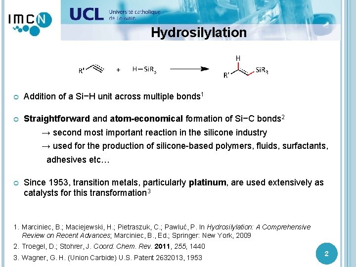 Hydrosilylation Addition of a Si−H unit across multiple bonds 1 Straightforward and atom-economical formation