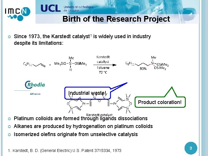 Birth of the Research Project Since 1973, the Karstedt catalyst 1 is widely used