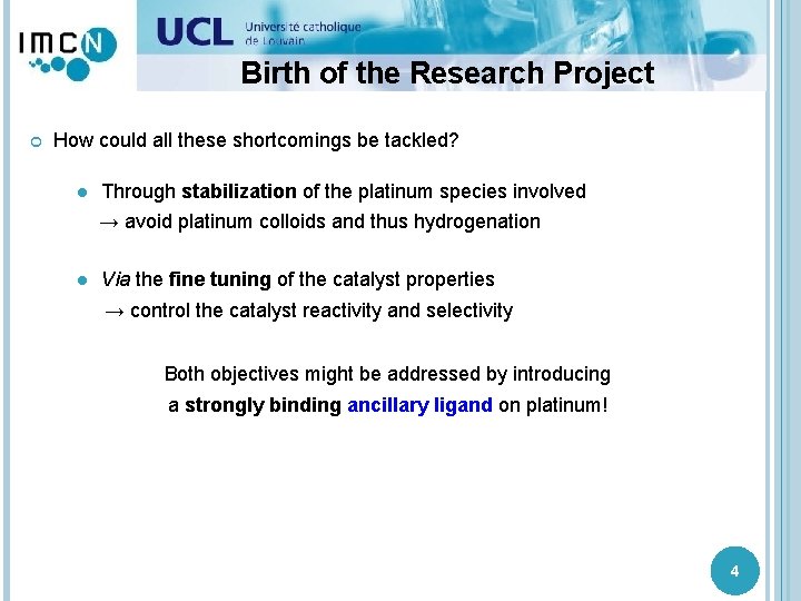 Birth of the Research Project How could all these shortcomings be tackled? l Through