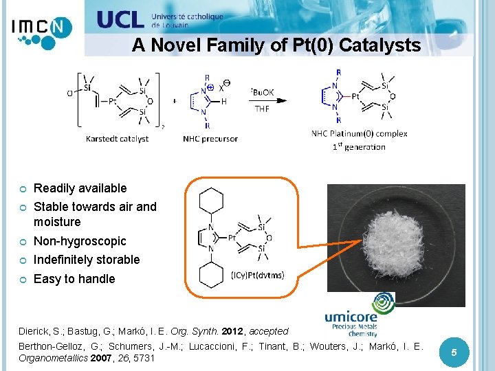 A Novel Family of Pt(0) Catalysts Readily available Stable towards air and moisture Non-hygroscopic