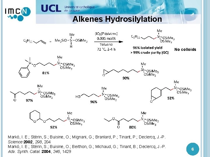Alkenes Hydrosilylation No colloids Markó, I. E. ; Stérin, S. ; Buisine, O. ;