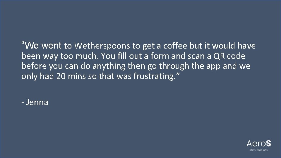 “We went to Wetherspoons to get a coffee but it would have been way