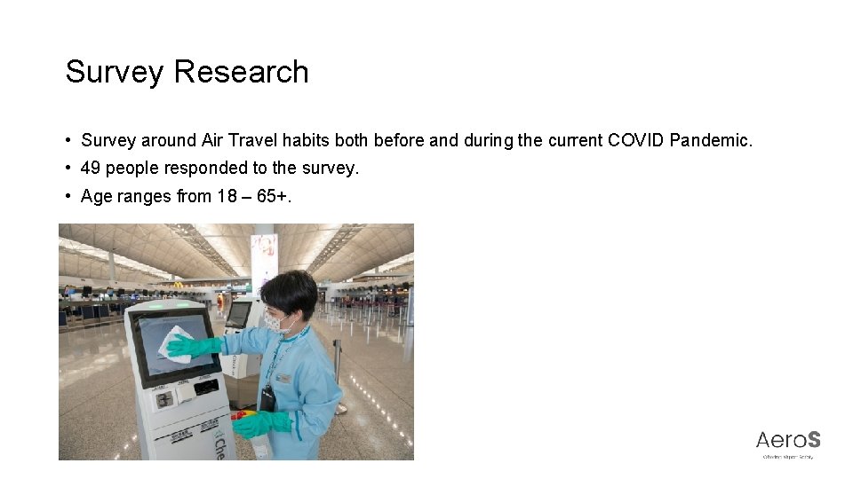 Survey Research • Survey around Air Travel habits both before and during the current