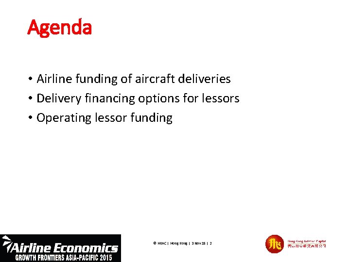 Agenda • Airline funding of aircraft deliveries • Delivery financing options for lessors •