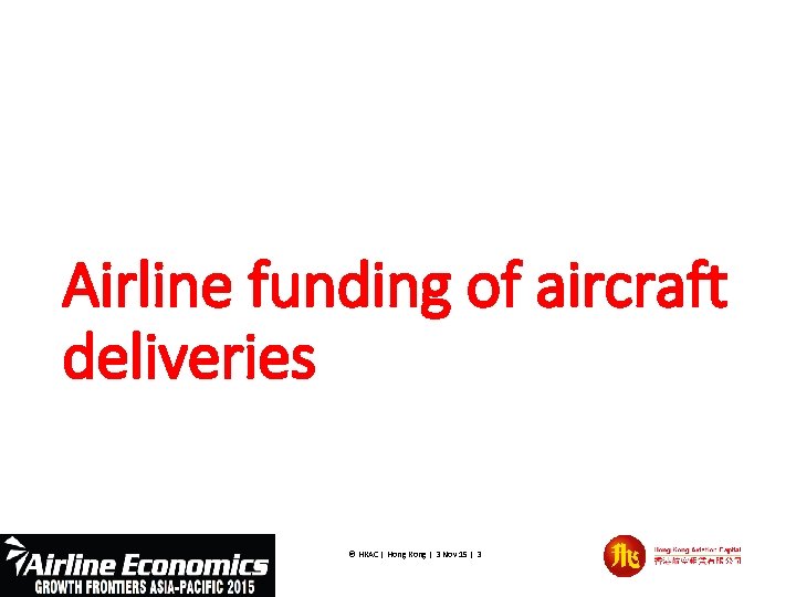 Airline funding of aircraft deliveries © HKAC | Hong Kong | 3 Nov 15