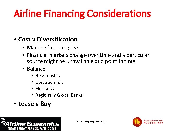 Airline Financing Considerations • Cost v Diversification • Manage financing risk • Financial markets