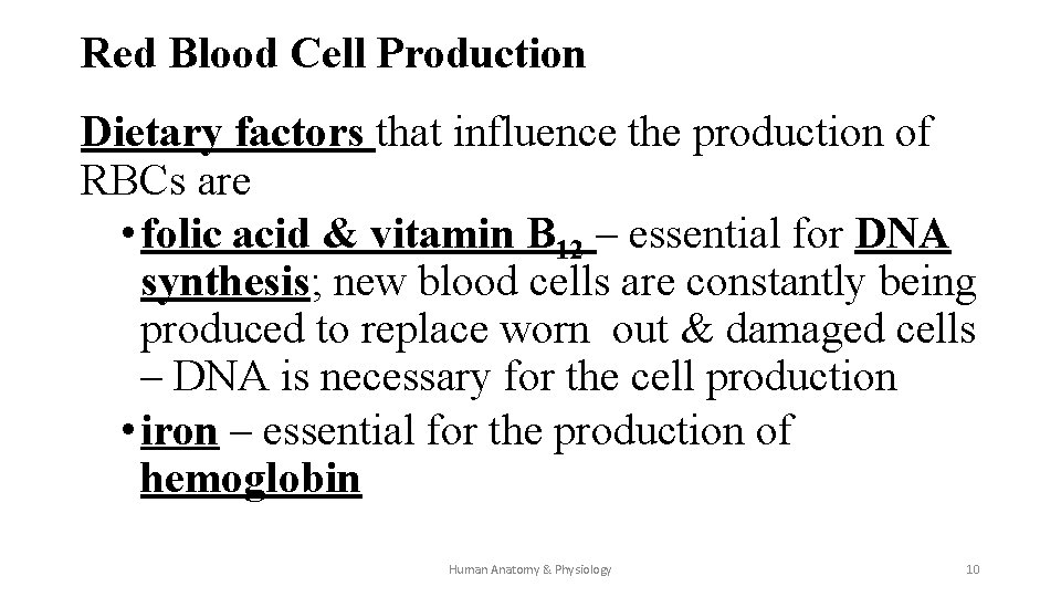 Red Blood Cell Production Dietary factors that influence the production of RBCs are •