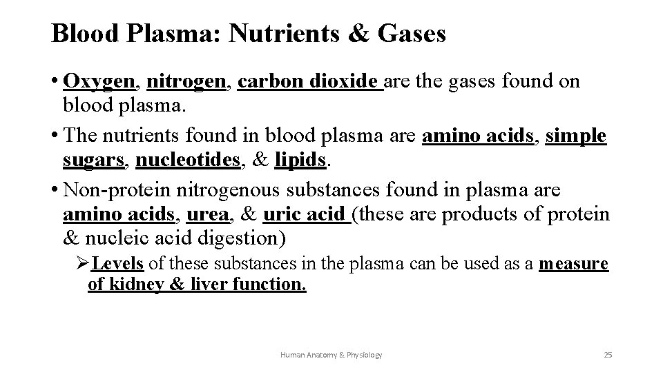 Blood Plasma: Nutrients & Gases • Oxygen, nitrogen, carbon dioxide are the gases found