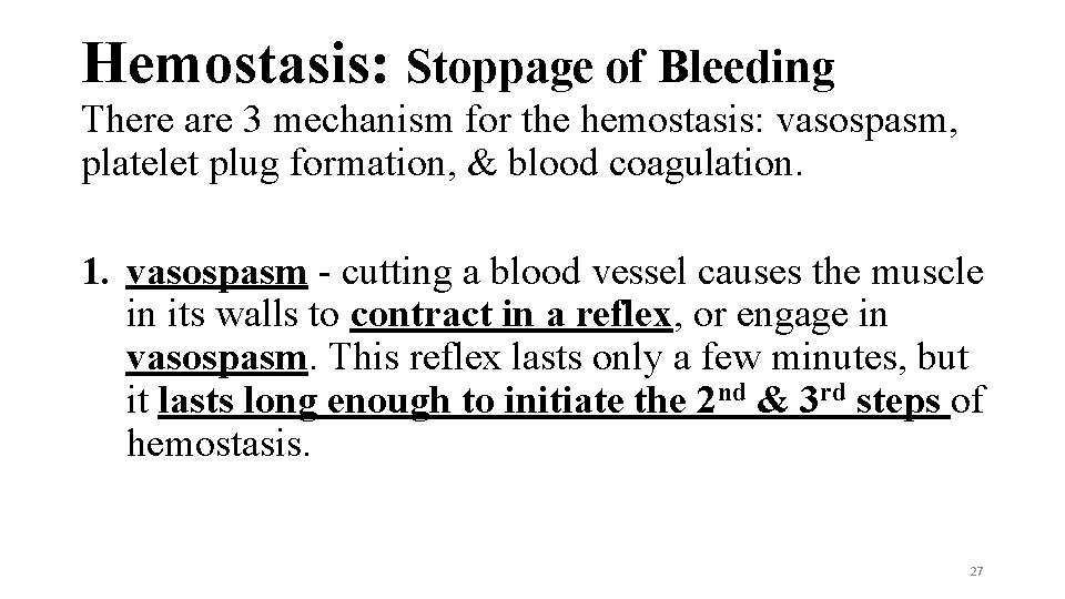 Hemostasis: Stoppage of Bleeding There are 3 mechanism for the hemostasis: vasospasm, platelet plug