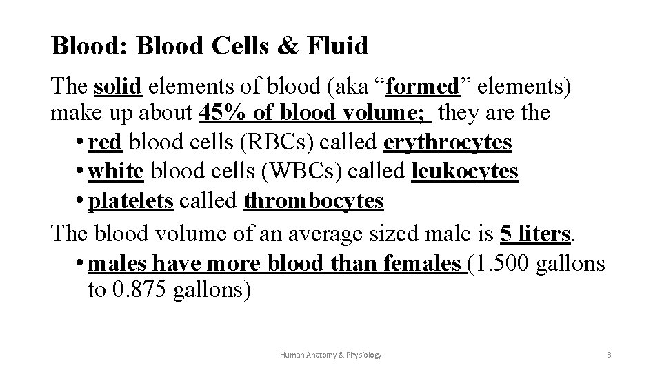 Blood: Blood Cells & Fluid The solid elements of blood (aka “formed” elements) make