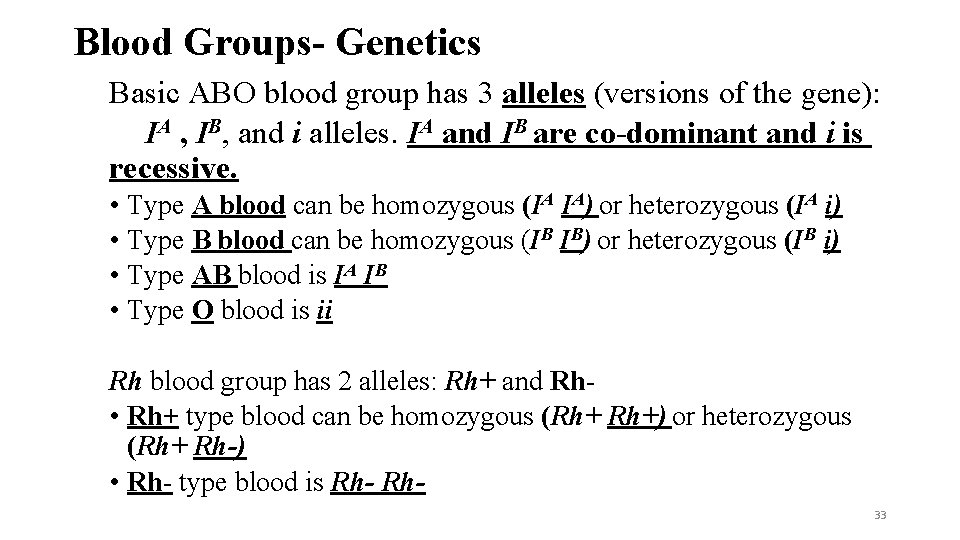 Blood Groups- Genetics Basic ABO blood group has 3 alleles (versions of the gene):