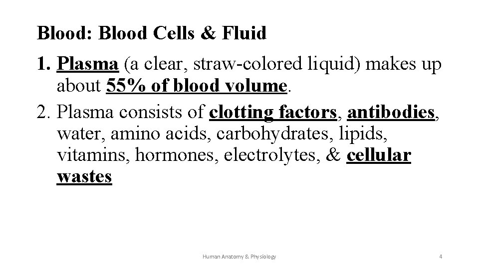 Blood: Blood Cells & Fluid 1. Plasma (a clear, straw-colored liquid) makes up about