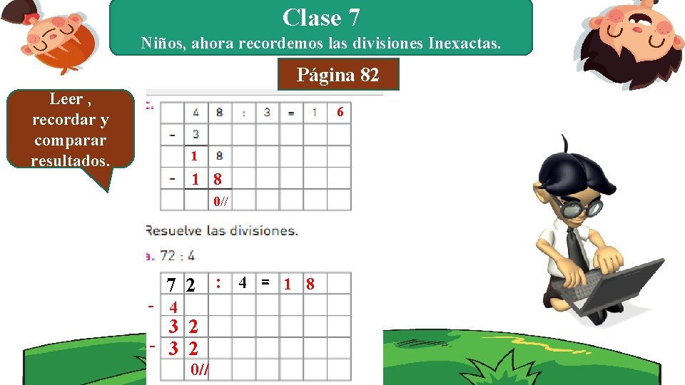 Clase 7 Niños, ahora recordemos las divisiones Inexactas. Página 82 ¿Qué relación existe entre