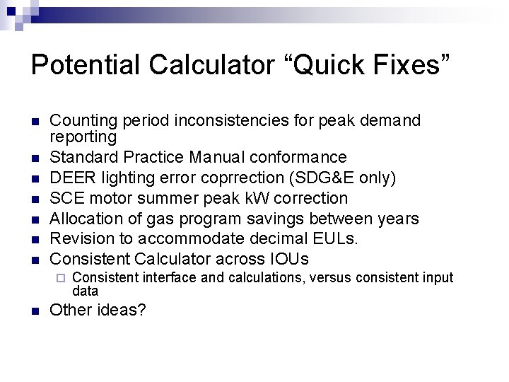 Potential Calculator “Quick Fixes” n n n n Counting period inconsistencies for peak demand