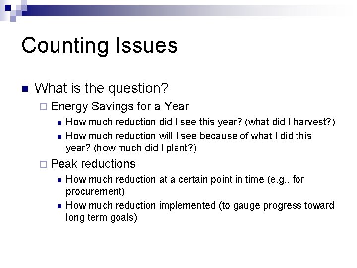 Counting Issues n What is the question? ¨ Energy n n How much reduction