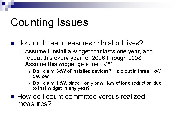 Counting Issues n How do I treat measures with short lives? ¨ Assume I